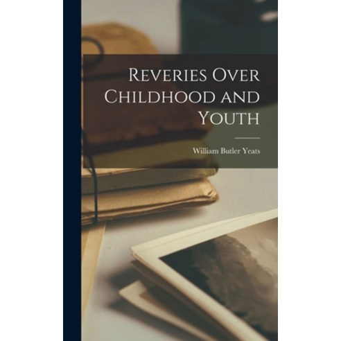 (영문도서) Reveries Over Childhood and Youth Hardcover, Legare Street Press, English, 9781016051132