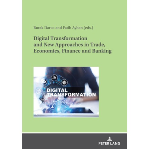 (영문도서) Digital Transformation and New Approaches in Trade Economics Finance and Banking Paperback, Peter Lang D, English, 9783631884966