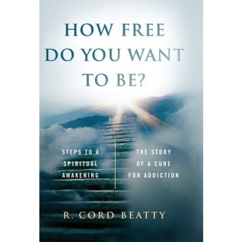 How Free Do You Want To Be?: The Story Of A Cure For Addiction Hardcover, Indy Pub, English, 9781087818115