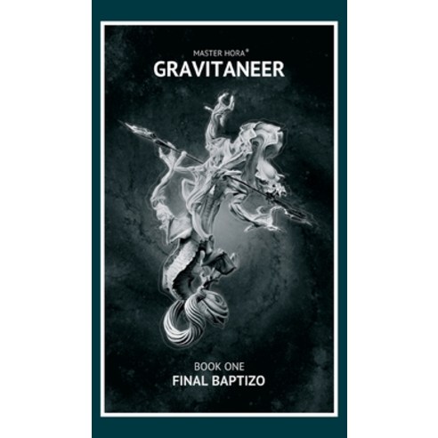 Gravitaneer. Book One. Final Baptize Hardcover, Sb Wellness & Endurance Pra..., English, 9780990457459