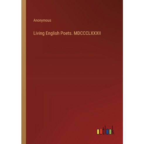 (영문도서) Living English Poets. MDCCCLXXXII Paperback, Outlook Verlag, 9783385323223