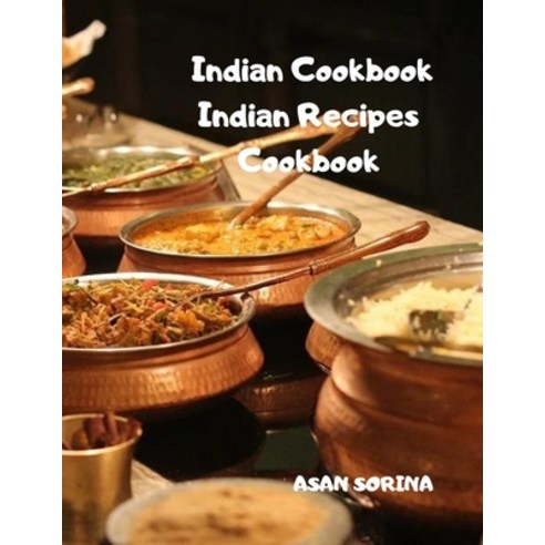(영문도서) Indian Cookbook: Indian Recipes Cookbook Paperback, Independently Published, English, 9798520033899