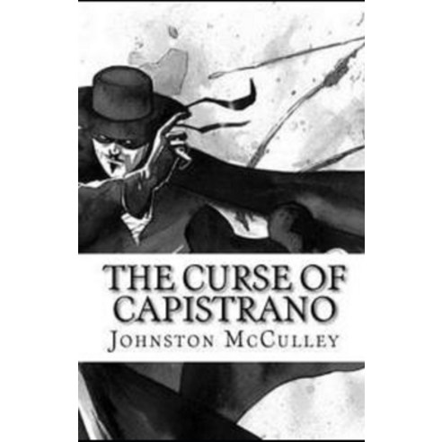 The Curse of Capistrano Illustrated Paperback, Independently Published