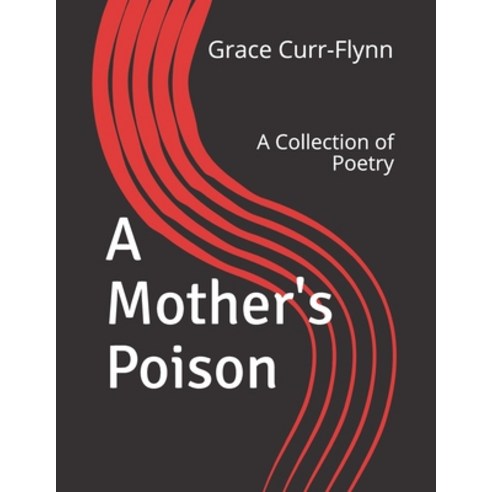 (영문도서) A Mother''s Poison: A Collection of Poetry Paperback, Independently Published, English, 9798514747306