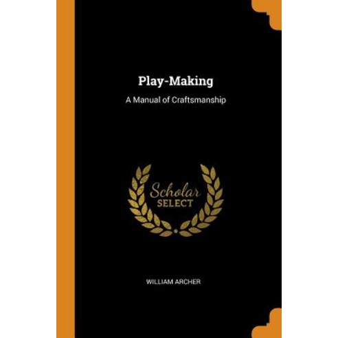 (영문도서) Play-Making: A Manual of Craftsmanship Paperback, Franklin Classics Trade Press, English, 9780343788254