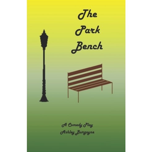 (영문도서) The Park Bench: A Comedy Play Paperback, Independently Published, English, 9798359399456