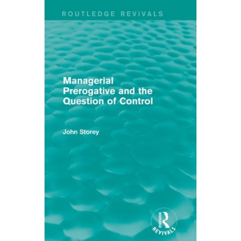 (영문도서) Managerial Prerogative and the Question of Control (Routledge Revivals) Hardcover, Routledge, English, 9781138822573