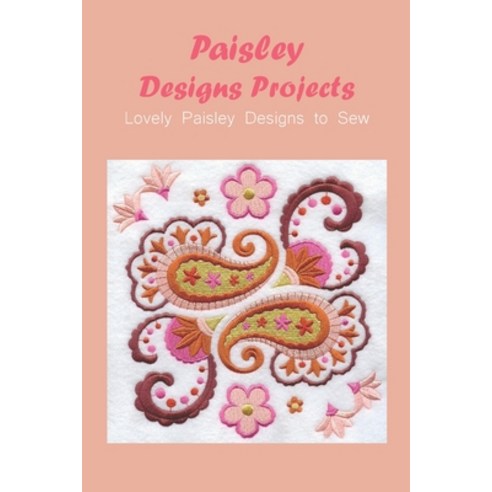 (영문도서) Paisley Designs Projects: Lovely Paisley Designs to Sew Paperback, Independently Published, English, 9798423418458