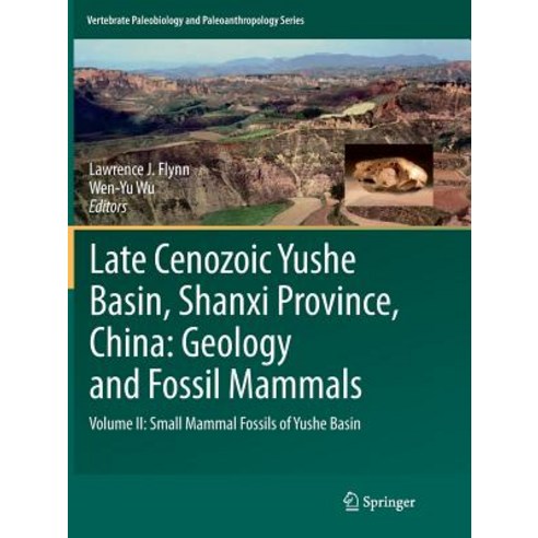 (영문도서) Late Cenozoic Yushe Basin Shanxi Province China: Geology and Fossil Mammals: Volume II: Sma... Paperback, Springer, English, 9789402414769