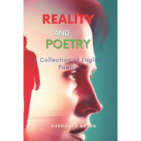 (영문도서) Reality and Poetry: A Collection of English Poetry Paperback, Independently Published, 9798393190279