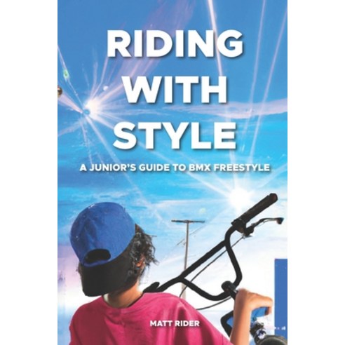 (영문도서) Riding with Style: A Junior''s Guide to BMX Freestyle Paperback, Independently Published, English, 9798375803913