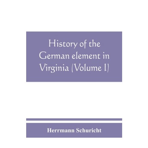 (영문도서) History of the German element in Virginia (Volume I) Paperback, Alpha Edition, English, 9789389465648