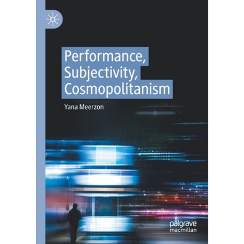 (영문도서) Performance Subjectivity Cosmopolitanism Paperback, Palgrave MacMillan, English, 9783030414122