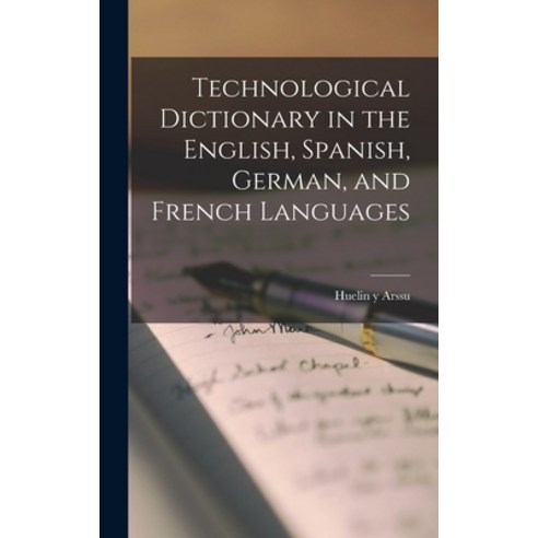 (영문도서) Technological Dictionary in the English Spanish German and French Languages Hardcover, Legare Street Press, 9781017325720