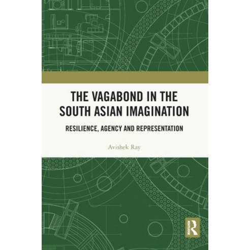(영문도서) The Vagabond in the South Asian Imagination: Resilience Agency and Representation Paperback, Routledge Chapman & Hall, English, 9781032040318