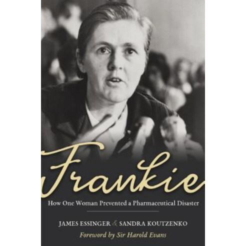 Frankie: How One Woman Prevented a Pharmaceutical Disaster Hardcover, Wellspring, English, 9781635820461