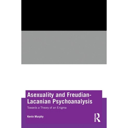 (영문도서) Asexuality and Freudian-Lacanian Psychoanalysis: Towards a Theory of an Enigma Paperback, Routledge, English, 9781032103587