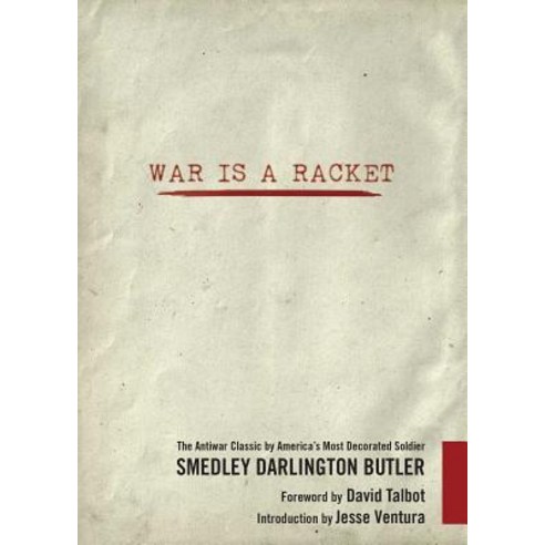 War Is a Racket: The Antiwar Classic by America''s Most Decorated Soldier Paperback, Skyhorse Publishing