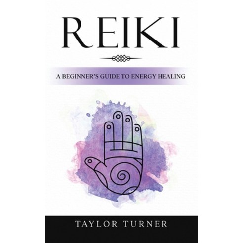 (영문도서) Reiki: A Beginner''s Guide to Energy Healing Hardcover, Rivercat Books LLC, English, 9781959018049