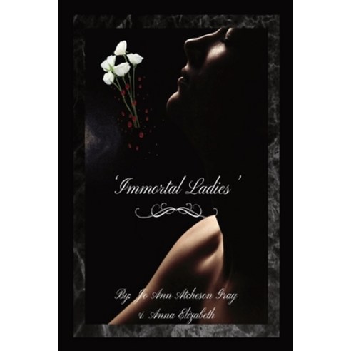 (영문도서) ''Immortal Ladies'' Paperback, Jo Ann Gray, English, 9798869359315