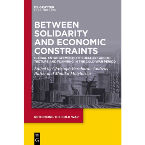(영문도서) Between Solidarity and Economic Constraints: Global Entanglements of Socialist Architecture a... Hardcover, Walter de Gruyter, English, 9783110654066