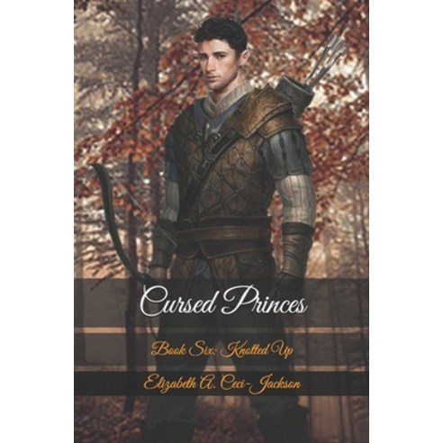 Cursed Princes: Book Six: Knotted Up Paperback, Independently Published