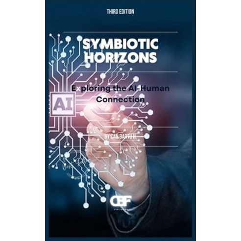 (영문도서) Symbiotic Horizons: Exploring the AI-Human Connection Paperback, Independently Published, English, 9798322262695