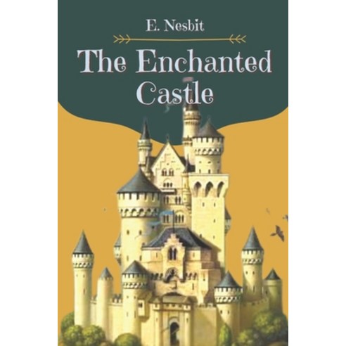 The Enchanted Castle: Original Classics and Annotated Paperback, Independently Published, English, 9798731472340