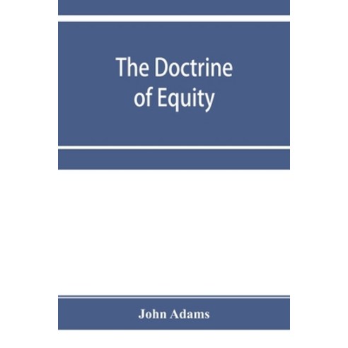(영문도서) The doctrine of equity. A commentary on the law as administered by the Court of chancery Paperback, Alpha Edition, English, 9789353954987