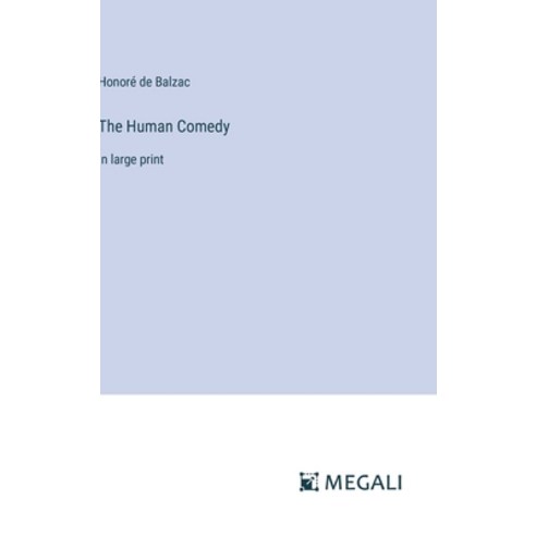 (영문도서) The Human Comedy: in large print Hardcover, Megali Verlag, English, 9783387015812