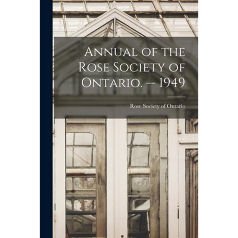 (영문도서) Annual of the Rose Society of Ontario. -- 1949 Paperback, Hassell Street Press, English, 9781014739612