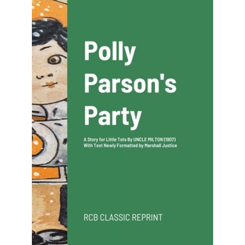Polly Parson''s Party: A Story for Little Tots Hardcover, Lulu.com, English, 9781716723407