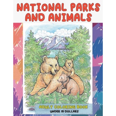 Adult Coloring Book National Parks and Animals - Under 10 Dollars Paperback, Independently Published, English, 9798704178521