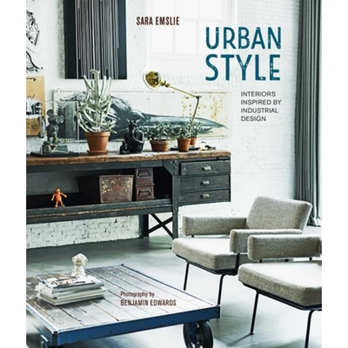 (영문도서) Urban Style: Interiors Inspired by Industrial Design Hardcover, Ryland Peters & Small, English, 9781788795630