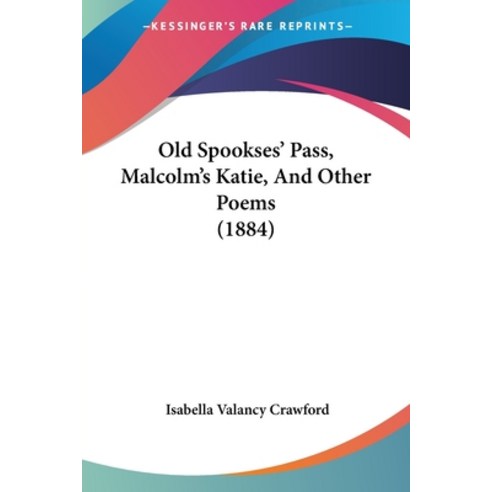 (영문도서) Old Spookses'' Pass Malcolm''s Katie And Other Poems (1884) Paperback, Kessinger Publishing, English, 9781120661647