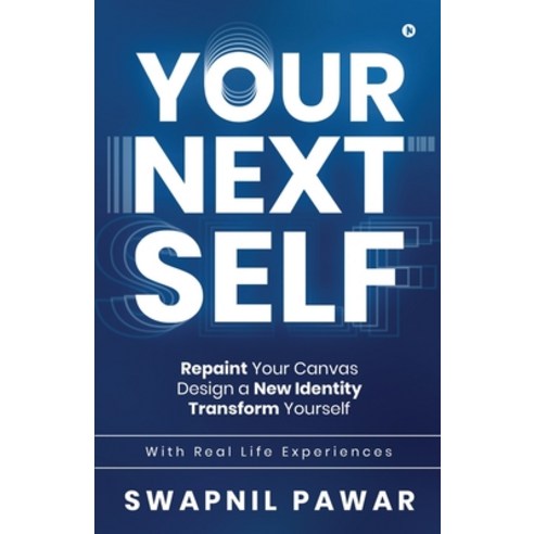 (영문도서) Your Next Self: Repaint Your Canvas. Design a New Identity. Transform Yourself. Paperback, Notion Press, English, 9781639746484