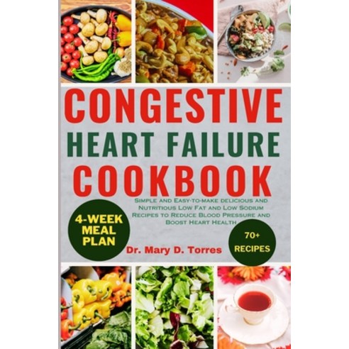 (영문도서) Congestive Heart Failure Cookbook: Simple and Easy-to-make delicious and Nutritious Low Fat a... Paperback, Independently Published, English, 9798867579210
