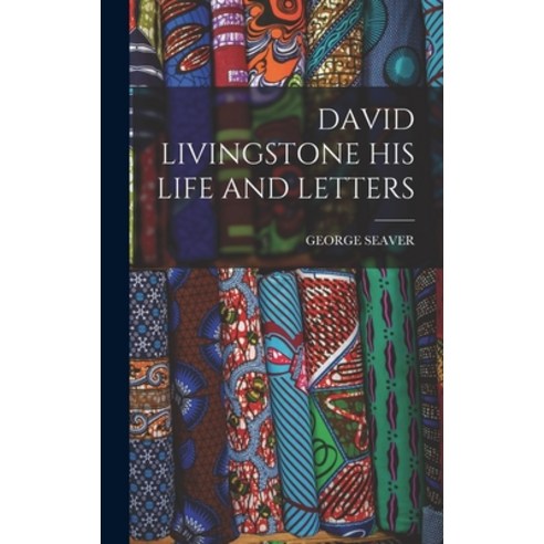(영문도서) David Livingstone His Life and Letters Hardcover, Legare Street Press, English, 9781016173810