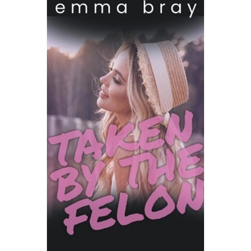 (영문도서) Taken by the Felon Paperback, Emma Bray, English, 9798215292761
