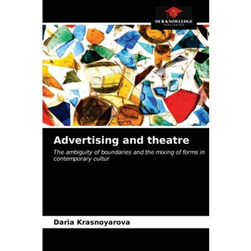 (영문도서) Advertising and theatre Paperback, Our Knowledge Publishing, English, 9786203487183