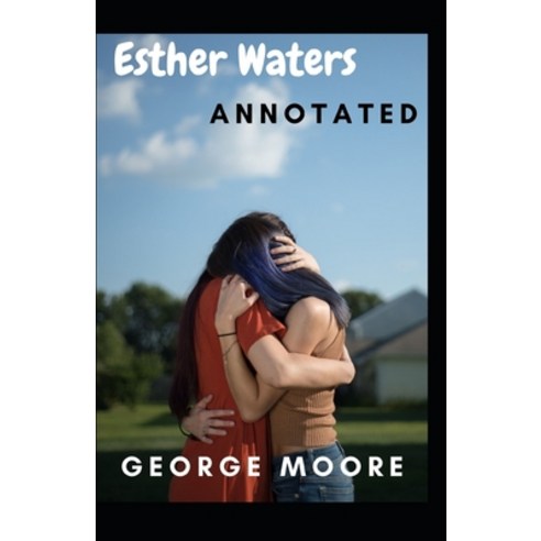 Esther Waters Annotated Paperback, Independently Published, English, 9798748156646