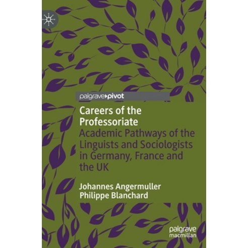 (영문도서) Careers of the Professoriate: Academic Pathways of the Linguists and Sociologists in Germany ... Hardcover, Palgrave MacMillan, English, 9783031252402