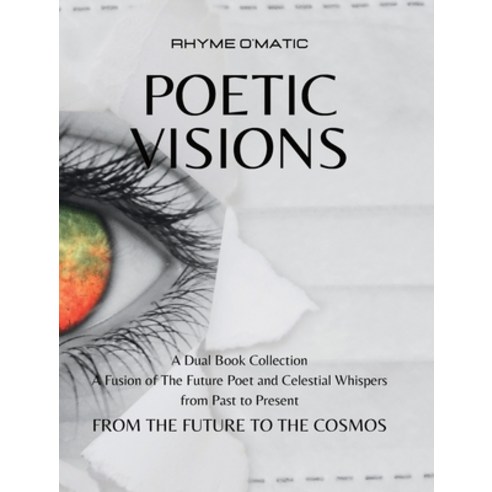 (영문도서) Poetic Visions: From the Future to the Cosmos: A Fusion of The Future Poet and Celestial Whis... Hardcover, Blurb, English, 9798210879158