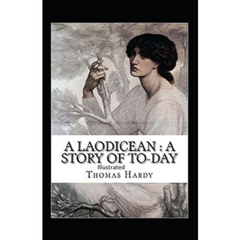 A Laodicean a Story of To-day illustrated Paperback, Amazon Digital Services LLC..., English, 9798737130244