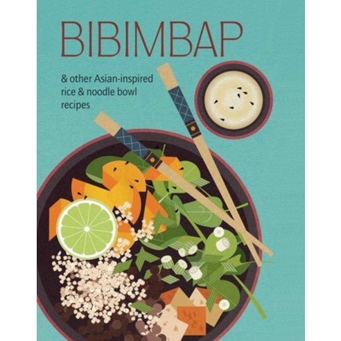 (영문도서) Bibimbap: And Other Asian-Inspired Rice & Noodle Bowl Recipes Hardcover, Ryland Peters & Small, English, 9781788795555