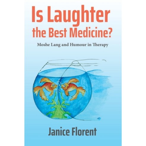 Is Laughter the Best Medicine?: Moshe Lang and Humour in Therapy Paperback, Independently Published