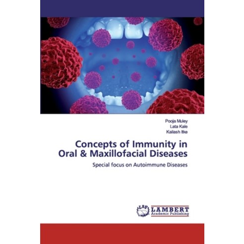 Concepts of Immunity in Oral & Maxillofacial Diseases Paperback, LAP Lambert Academic Publishing