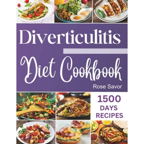 (영문도서) Diverticulitis Diet Cookbook: Tasty & Delicious Healing Recipes with Exhaustive Days Nutritio... Paperback, Independently Published, English, 9798868422218