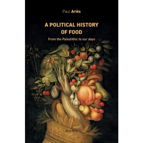 (영문도서) A political history of food: From the Paleolithic to our days Paperback, Max Milo Editions, English, 9782315010905