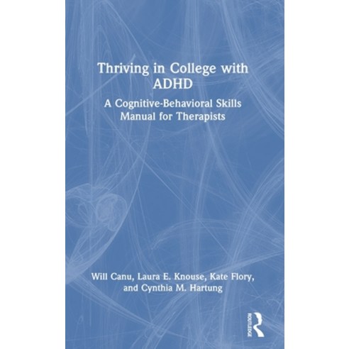 (영문도서) Thriving in College with ADHD: A Cognitive-Behavioral Skills Manual for Therapists Hardcover, Routledge, English, 9780367711610